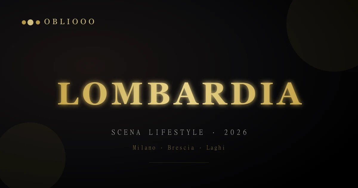 Scena lifestyle Lombardia 2026: come funziona davvero tra Milano, Brescia e i laghi